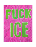 "F*ck Ice" 8.5x11 Art Print